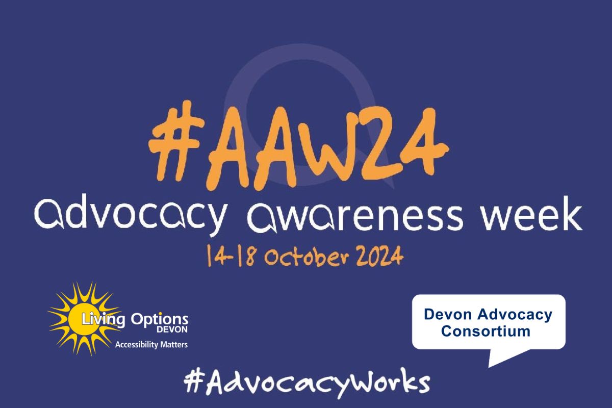 Advocacy Awareness Ween #AAW24 14-18 October the living options logo and the Devon Advocacy Consortium logo. On a navy blue square graphic