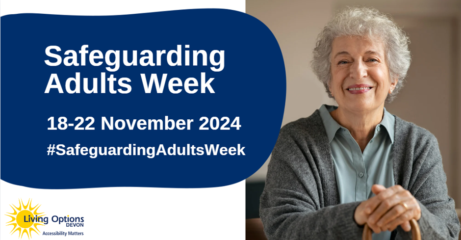 Text reads: Safeguarding Adults Week, 18-22 November 2024, #SafeguardingAdultsWeek. Living Options Devon logo is included. There is a picture of a smiling elderly woman.]